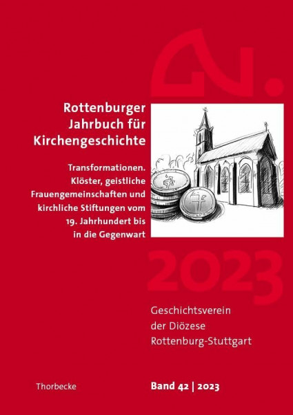 Rottenburger Jahrbuch für Kirchengeschichte 2023: Transformationen. Klöster, geistliche Frauengemeinschaften und kirchliche Stiftungen vom 19. Jahrhundert bis in die Gegenwart
