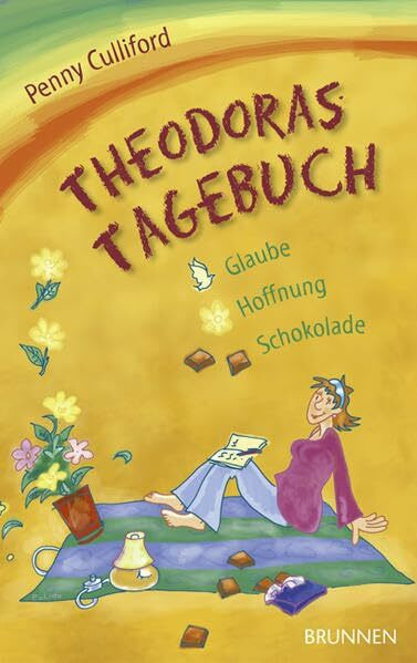 Theodoras Tagebuch: Glaube, Hoffnung ... Schokolade