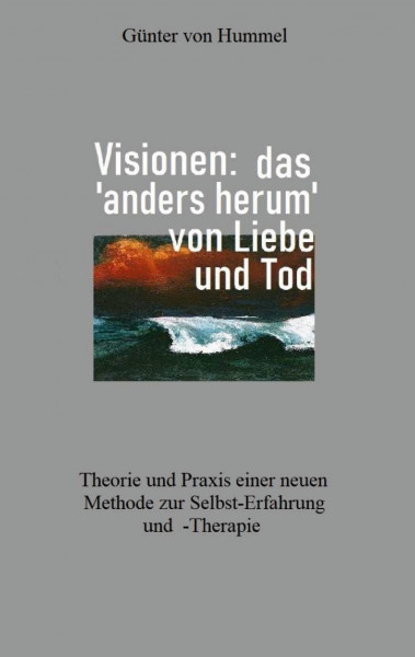 Visionen: das 'anders herum' von Liebe und Tod