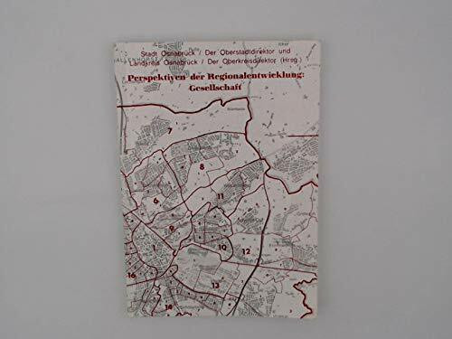 Perspektiven der Regionalentwicklung : Gesellschaft / Stadt Osnabrück, Der Oberstadtdirektor ; Landkreis Osnabrück, Der Oberkreisdirektor (Hrsg.)