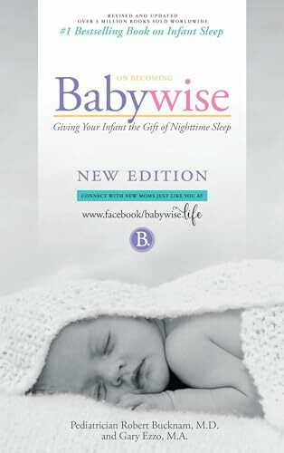 On Becoming Babywise: Giving Your Infant the Gift of Nighttime Sleep - Interactive Support - 2019 Edition