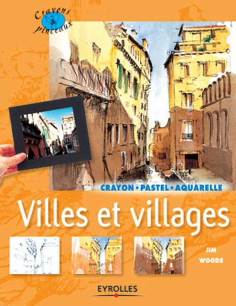Villes et villages: Crayon, pastel, aquarelle - Coll. Crayons et pinceaux