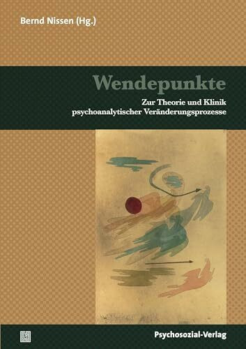 Wendepunkte: Zur Theorie und Klinik psychoanalytischer Veränderungsprozesse (Bibliothek der Psychoanalyse)