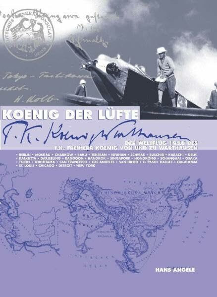 Koenig der Lüfte: Der Weltflug 1928 des F. K. Koenig von und zu Warthausen