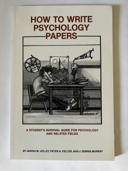 How to Write Psychology Papers: A Student's Survival Guide for Psychology and Related Fields