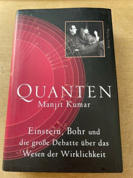 Quanten: Einstein, Bohr und die große Debatte über das Wesen der Wirklichkeit