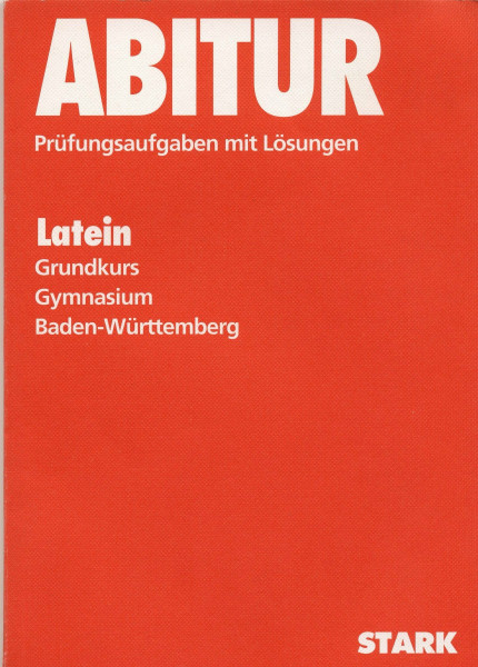 STARK Abitur-Prüfungen Latein - gk Gymnasium Baden-Württemberg