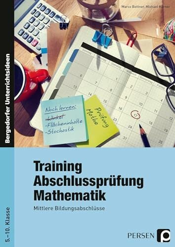 Training Abschlussprüfung Mathematik: Mittlere Bildungsabschlüsse (5. bis 10. Klasse) Training Abschlussprüfung Mathematik: Mittlere Bildungsabschlüsse (5. bis 10. Klasse)