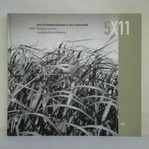5X11 Vom Architektonischen in der Landschaft: RMP Stephan Lenzen Landschaftsarchitekten