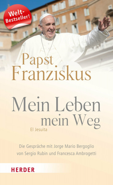 Mein Leben, mein Weg: El Jesuita. Die Gespräche mit Jorge Mario Bergoglio von Sergio Rubin und Francesca Ambrogetti