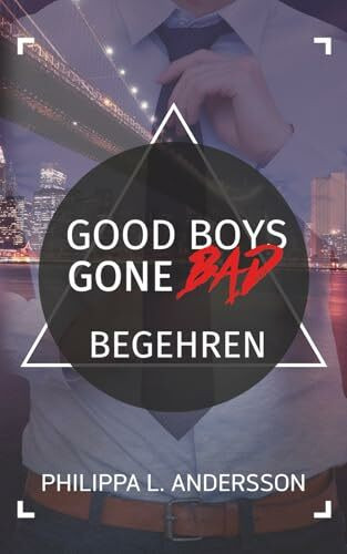Good Boys Gone Bad - Begehren