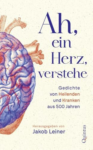 Ah, ein Herz, verstehe: Gedichte von Heilenden und Kranken aus 500 Jahren