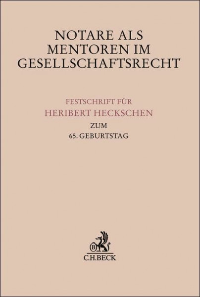 Notare als Mentoren im Gesellschaftsrecht: Festschrift für Heribert Heckschen zum 65. Geburtstag (Festschriften, Festgaben, Gedächtnisschriften)