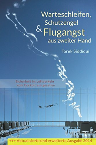 Warteschleifen, Schutzengel & Flugangst aus zweiter Hand: Sicherheit im Luftverkehr vom Cockpit aus gesehen