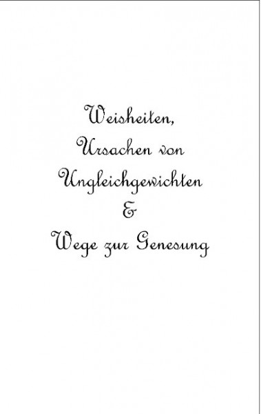 Weisheiten, Ursachen von Ungleichgewichten und Wege zur Genesung