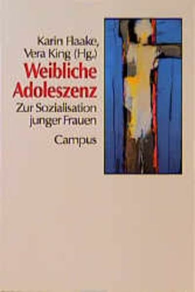 Weibliche Adoleszenz: Zur Sozialisation junger Frauen