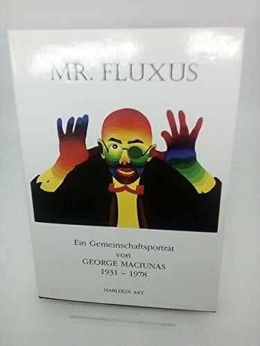 Mr. Fluxus. Ein Gemeinschaftsporträt von George Maciunas 1931-1978