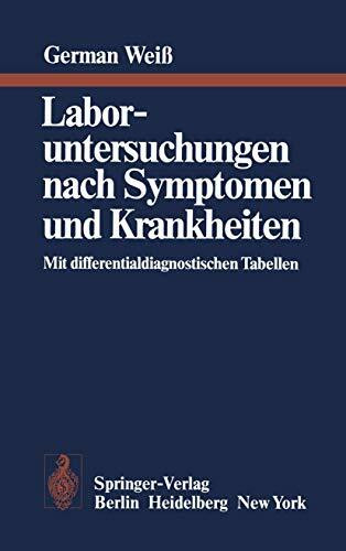 Laboruntersuchungen nach Symptomen und Krankheiten: Mit differentialdiagnostischen Tabellen