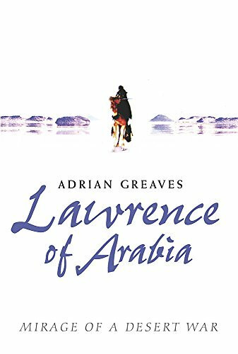 Lawrence of Arabia: Mirage of a Desert War