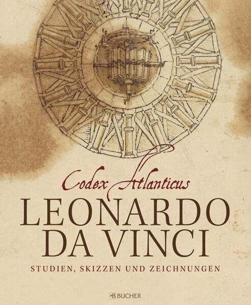 Leonardo da Vinci: Codex Atlanticus: Studien, Skizzen und Zeichnungen