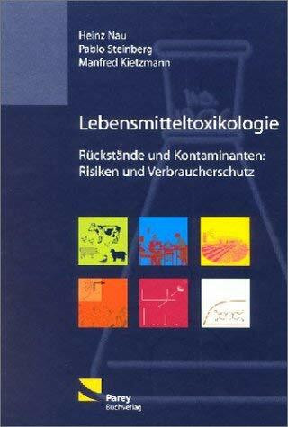 Lebensmitteltoxikologie: Rückstände und Kontaminanten: Risiken und Verbraucherschutz