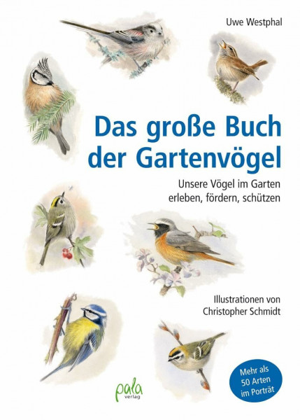 Das große Buch der Gartenvögel: Unsere Vögel im Garten erleben, fördern, schützen