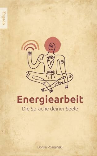 Energiearbeit: Die Sprache deiner Seele