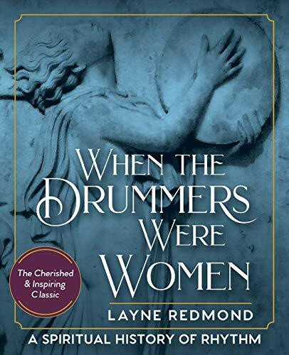 When The Drummers Were Women: A Spiritual History of Rhythm