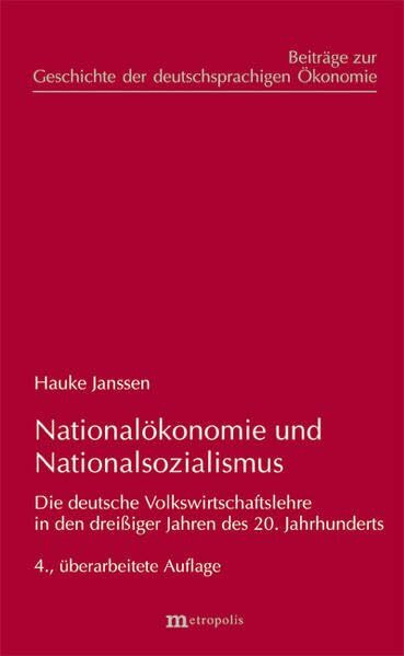 Nationalökonomie und Nationalsozialismus: Die deutsche Volkswirtschaftslehre in den dreißiger Jahren des 20. Jahrhunderts (Beiträge zur Geschichte der deutschsprachigen Ökonomie)