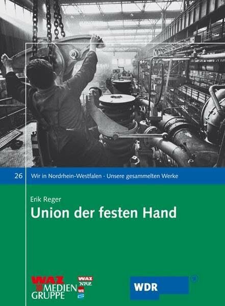 Union der festen Hand (Wir in Nordrhein-Westfalen - Unsere gesammelten Werke)