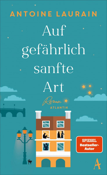 Auf gefährlich sanfte Art: Roman | Der neue Roman des Spiegel-Bestsellerautors | Vom Suchen und Finden eines glücklicheren Lebens