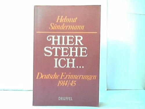 Hier stehe ich...... - Deutscher Erinnerungen 1914/45
