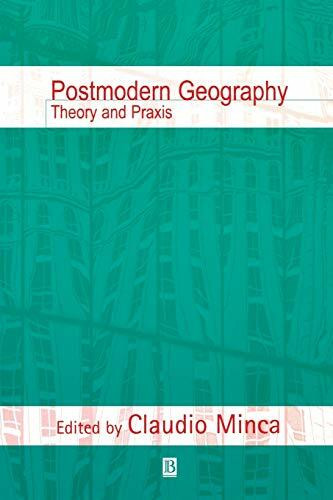 Wiley-Blackwell Postmodern Geography, Theory And Praxis