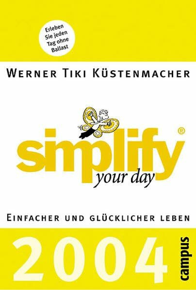 simplify your day 2004: Einfacher und glücklicher leben