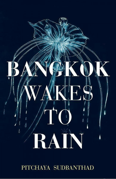Bangkok Wakes to Rain: Shortlisted for the 2020 Edward Stanford 'Fiction with a Sense of Place' award