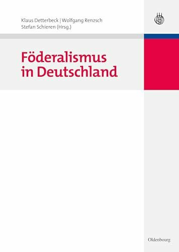 Föderalismus in Deutschland (Lehr- und Handbücher der Politikwissenschaft)