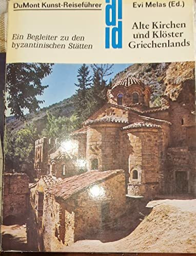 Alte Kirchen und Klöster Griechenlands: Ein Reiseführer zu den byzantinischen Stätten (DUMONT Kunst-Reiseführer)