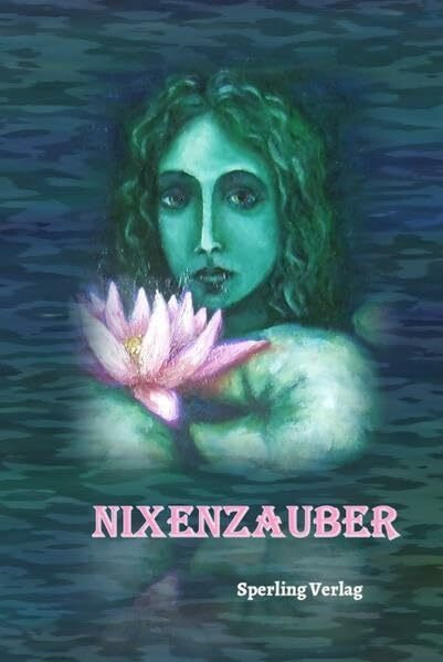 Nixenzauber: Märchen und Geschichten