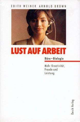 Lust auf Arbeit : Büro-Biologie , mehr Kreativität, Freude und Leistung.