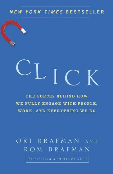 Click: The Forces Behind How We Fully Engage with People, Work, and Everything We Do