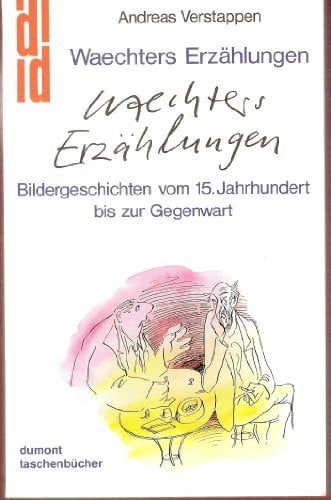 Waechters Erzählungen: Bildergeschichte vom 15. Jahrhundert bis zur Gegenwart (DUMONT Taschenbücher)