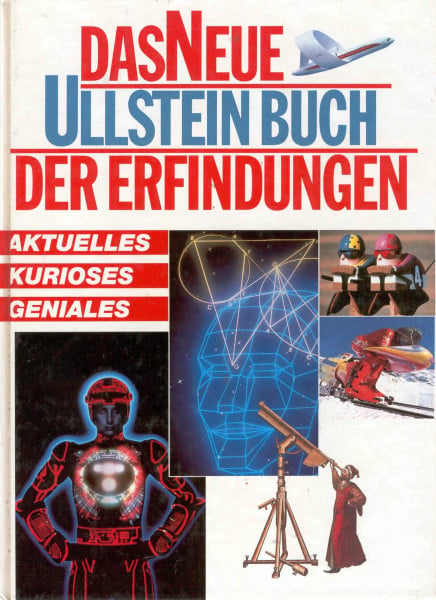 Das neue Ullstein Buch der Erfindungen. Aktuelles, Kurioses, Geniales