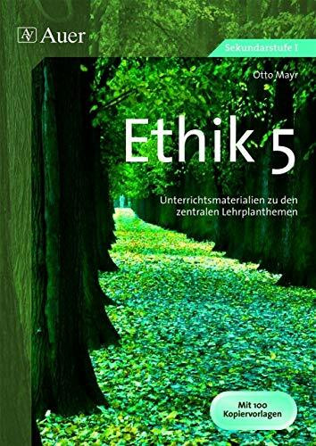 Ethik, Klasse 5: Unterrichtsmaterialien zu den zentralen Lehrplanthemen (Jahrgangsbände Ethik i. d. Sekundarstufe)