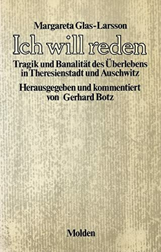 Ich will reden. Tragik und Banalität des Überlebens in Theresienstadt und Auschwitz