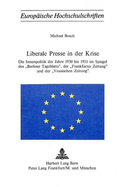 Liberale Presse in der Krise: Die Innenpolitik der Jahre 1930 bis 1933 im Spiegel des -Berliner Tagb
