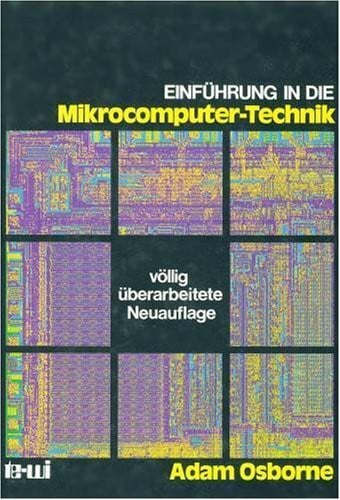 Einführung in die Mikrocomputer - Technik. Grundlagenbuch der Mikrocomputer- Technik