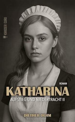Katharina: Aufstieg und Niedertracht II