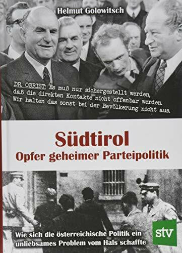 Südtirol - Opfer geheimer Parteipolitik: Wie sich die österreichische Politik ein unliebsames Problem vom Hals schaffte