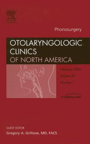 Phonosurgery (Otolaryngologic Clinics of North America, Vol. 39, No. 1) Phonosurgery (Otolaryngologic Clinics of North America, Vol. 39, No. 1)