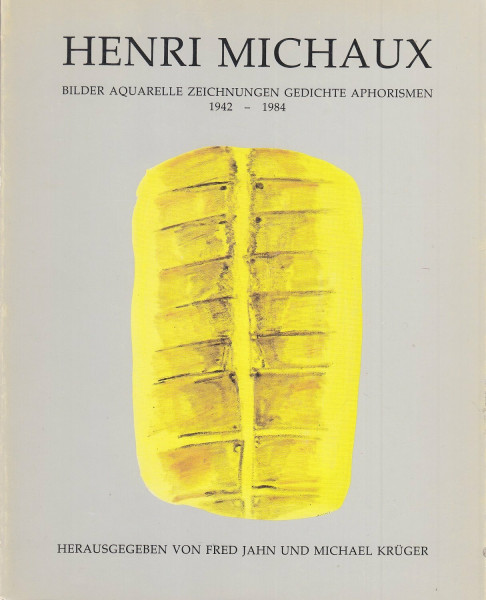 Henri Michaux - Bilder, Aquarelle, Zeichnungen, Gedichte, Aphorismen 1942 - 1984